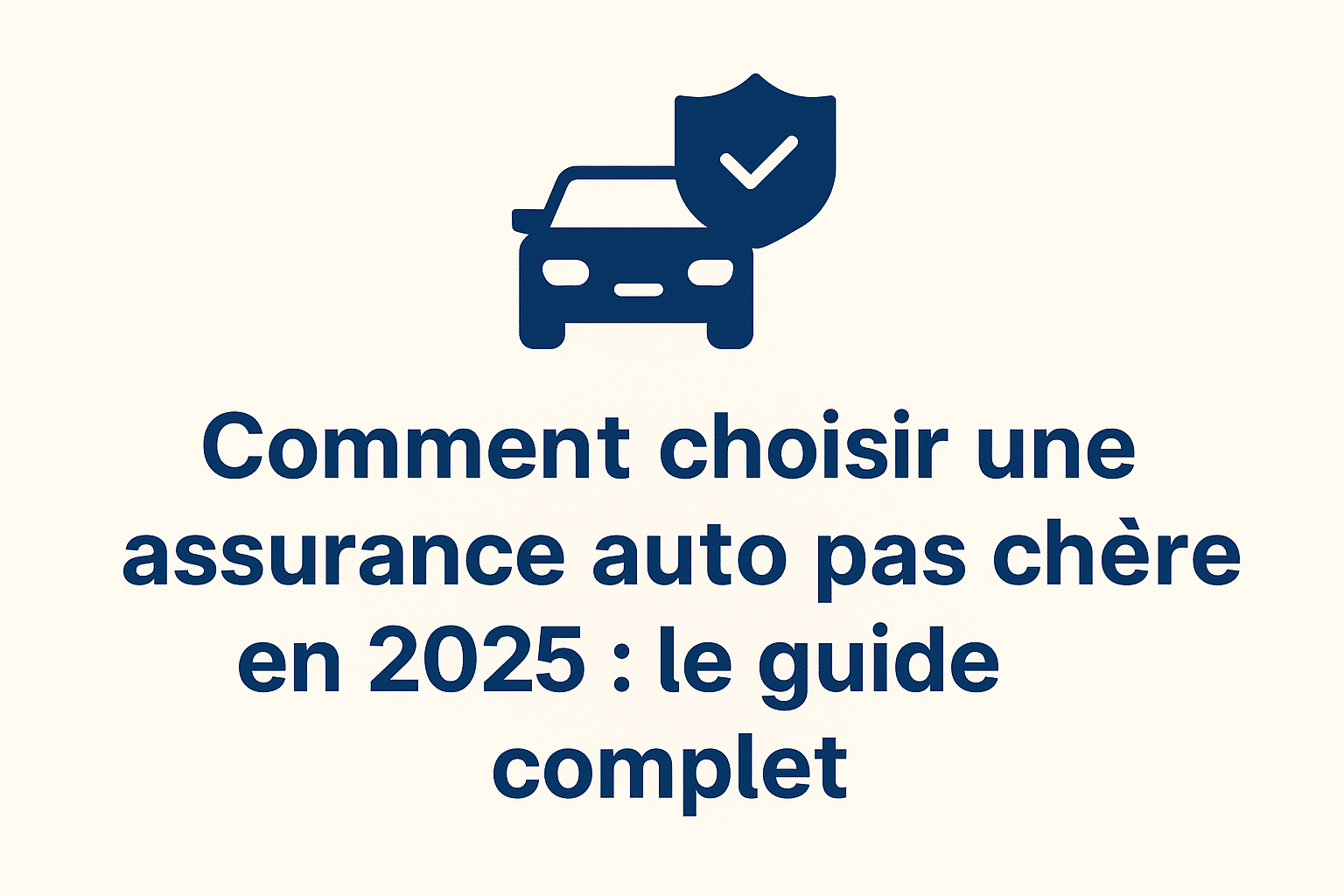 Comment choisir une assurance auto pas chère en 2025 : le guide complet