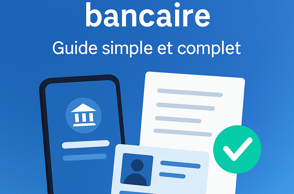 Ouvrir un compte bancaire : guide simple et complet