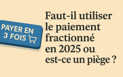Faut-il utiliser le paiement fractionné en 2025 ou est-ce un piège ?