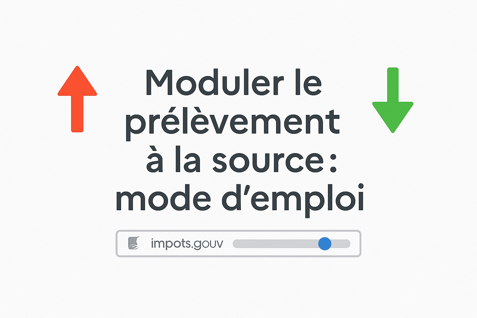 Moduler prélèvement à la source : le mode d’emploi